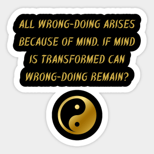 All Wrong-Doing Arises Because of Mind. If Mind is Transformed Can Wrong-Doing Remain? Sticker